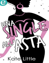 Little, Kate — Una single all'asta (eLit) (Italian Edition)