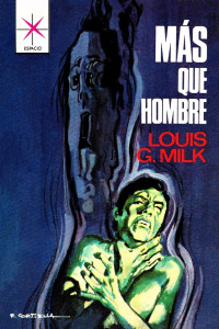 Louis G. Milk — Más que hombre