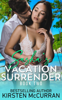 Kirsten McCurran — Sasha's Vacation Surrender: Book Two