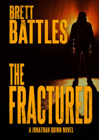 Brett Battles [Battles, Brett] — The Fractured (A Jonathan Quinn Novel Book 12)