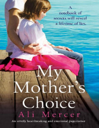 Ali Mercer — My Mother's Choice: An utterly heartbreaking and emotional page-turner