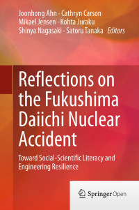 Joonhong Ahn & Cathryn Carson & Mikael Jensen & Kohta Juraku & Shinya Nagasaki & Satoru Tanaka — Reflections on the Fukushima Daiichi Nuclear Accident