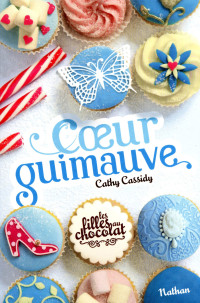 Cathy Cassidy — Les filles au chocolat T2 Coeur guimauve