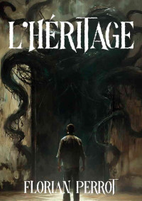 Perrot, Florian — L'héritage (French Edition)