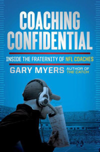 Myers, Gary — Coaching Confidential · Inside the Fraternity of NFL Coaches