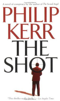 Philip Kerr — The Shot