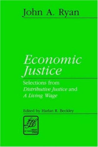 John A. Ryan [Ryan, John A.] — Economic Justice: Readings From Distributive Justice and a Living Wage
