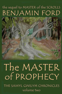 Benjamin Ford — The Master of Prophecy (The Sawyl Gwilym Chronicles Book 2)