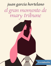 Juan García Hortelano — El Gran Momento De Mary Tribune