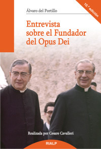 Alvaro Del Portillo; — Entrevista sobre el Fundador del Opus Dei