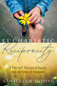 A. William DeJong; — Eucharistic Reciprocity