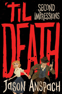 Jason Anspach — Second Impressions: Another Madcap Private Detective Mystery... with Ghosts! ('til Death Book 2)