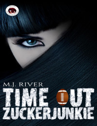 River, M. J. — Time out Zuckerjunkie (German Edition)