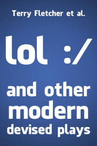Terry Fletcher — lol :/ and other modern devised plays