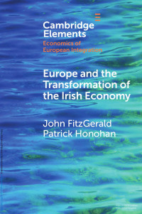 John FitzGerald & Patrick Honohan — EUROPE AND THE TRANSFORMATION OF THE IRISH ECONOMY