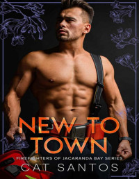 Cat Santos — New To Town: An Instalove Short Romance (Firefighters of Jacaranda Bay Series)