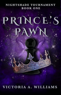 Victoria A. Williams — Prince's Pawn: An epic fantasy (The Nightshade Tournament Book 1)