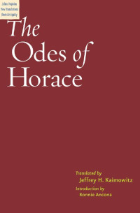 translated by Jeffrey H. Kaimowitz introduction by Ronnie Ancona — The Odes of Horace