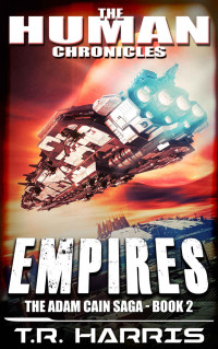 T.R. Harris — Empires: Set in The Human Chronicles Universe (The Adam Cain Saga Book 2)