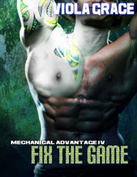 Viola Grace [Grace, Viola] — Fix the Game (Mechanical Advantage Book 4)