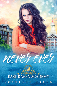 Scarlett Haven — Never Ever (East Raven Academy #2)