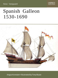 Angus Konstam, Tony Bryan (Illustrator) — Spanish Galleon 1530–1690