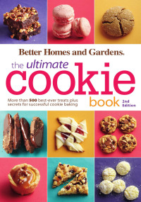 Better Homes & Gardens [Homes, Better & Gardens] — Better Homes & Gardens the Ultimate Cookie Book