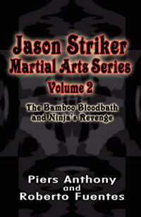 Piers Anthony & Roberto Fuentes — Jason Striker 02 - Bamboo Bloodbath & Ninja's Revenge