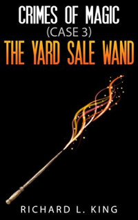 R. L. King [King, R. L.] — The Yard Sale Wand