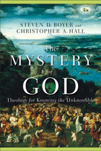 Boyer, Steven D.;Hall, Christopher A.; — The Mystery of God