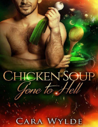 Cara Wylde — Chicken Soup Gone to Hell (Of Food and Other Demons)