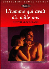 Judith McWilliams — L'homme qui avait dix mille ans