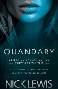 Nick Lewis — Detective Carla McBride Chronicles 04-Quandary