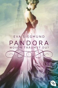 Siegmund, Eva [Siegmund, Eva] — Pandora - Wovon träumst du