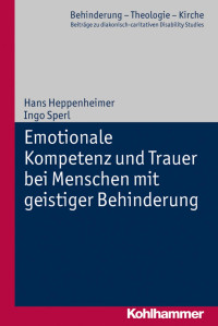 Hans Heppenheimer & Ingo Sperl — Emotionale Kompetenz und Trauer bei Menschen mit geistiger Behingerung