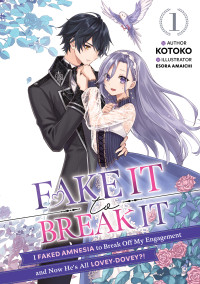 Kotoko — Fake It to Break It! I Faked Amnesia to Break Off My Engagement and Now He’s All Lovey-Dovey?!