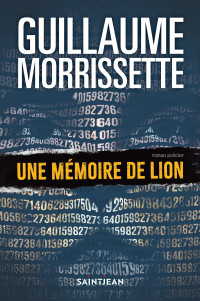 Guillaume Morrissette — Une mémoire de lion