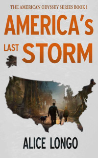 Alice Longo — America's Last Storm (The American Odysee Series, Book 1)