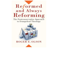 Olson, Roger E.; — Reformed and Always Reforming (Acadia Studies in Bible and Theology)