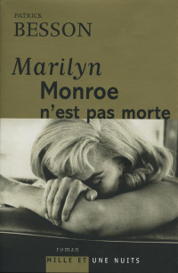 Patrick Besson — Marilyn Monroe n'est pas morte