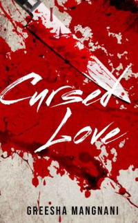 GREESHA MANGNANI — Cursed Love: Book 1
