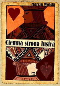 Marcin Wolski — Ciemna Strona Lustra