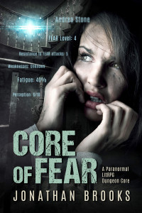 Jonathan Brooks — Core of Fear: A Paranormal LitRPG Dungeon Core (Spirit Core Book 1)