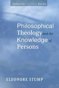 Eleonore Stump — Philosophical Theology and the Knowledge of Persons