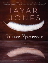 Tayari Jones [Jones, Tayari] — Silver Sparrow