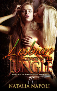 Natalia Napoli — Lesbian Activists in The Jungle: Romance in a Dangerous Rainforest