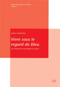 Annick Vanderlinden; — Vivre sous le regard de Dieu