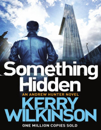 Kerry Wilkinson — Something Hidden