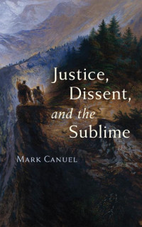 Mark Canuel — Justice, Dissent, and the Sublime