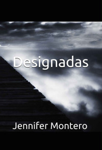 Jennifer Montero — Designadas